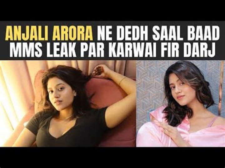Anjali Arora: Morphed MMS & Legal Action