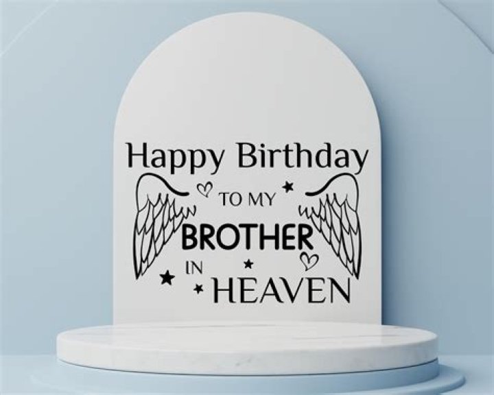 Celebrating A Birthday In Heaven: Remembering My Beloved Brother
