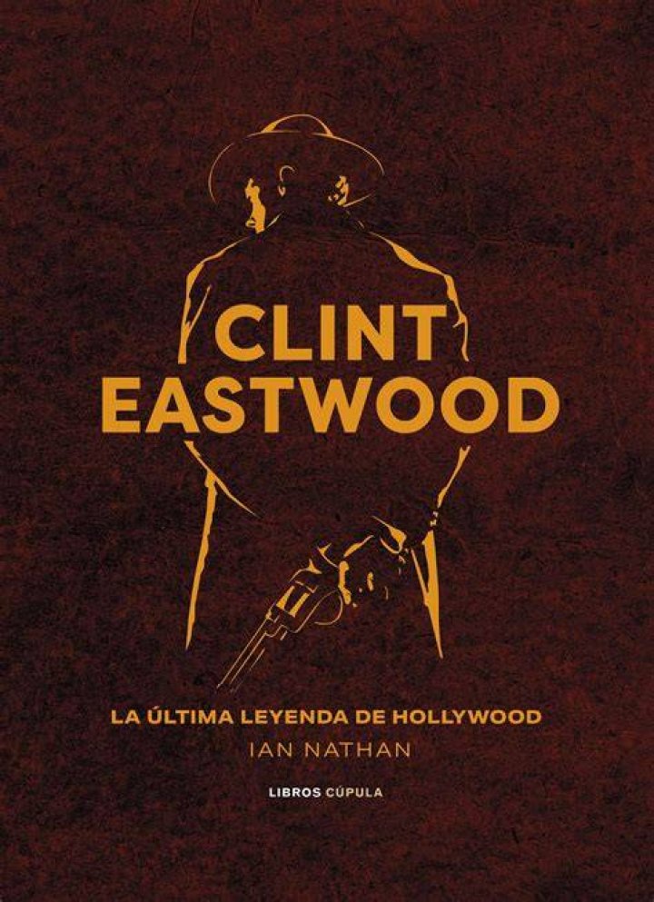 Clint Eastwood: La Última Leyenda De Hollywood