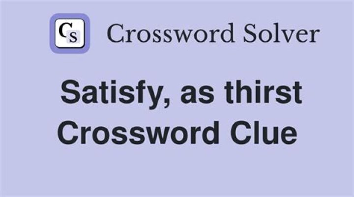 Crossword Clue: Satisfy a Thirst? Find Answers & Solutions!