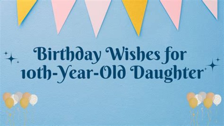 Discover Enchanting Birthday Wishes For 10-Year-Old Girls