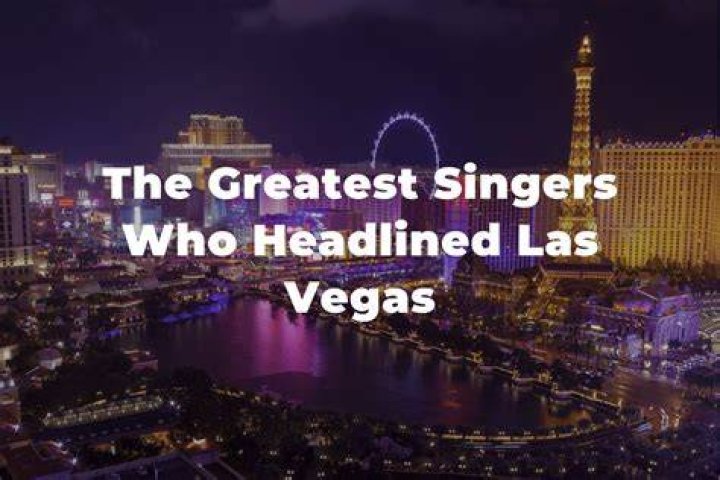 Discover The Famous Singers Who Shaped Las Vegas