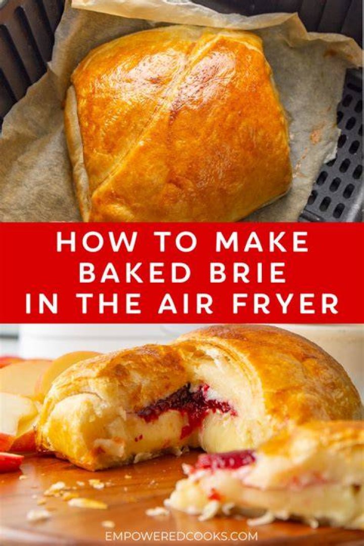 Discover The Secrets Of Baked Brie Air Fryer: A Culinary Revelation