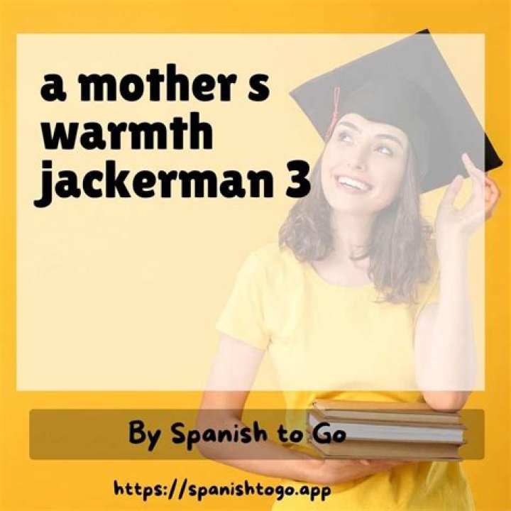Exploring Jackerman's "Mother's Warmth" Ch. 3: Key Themes