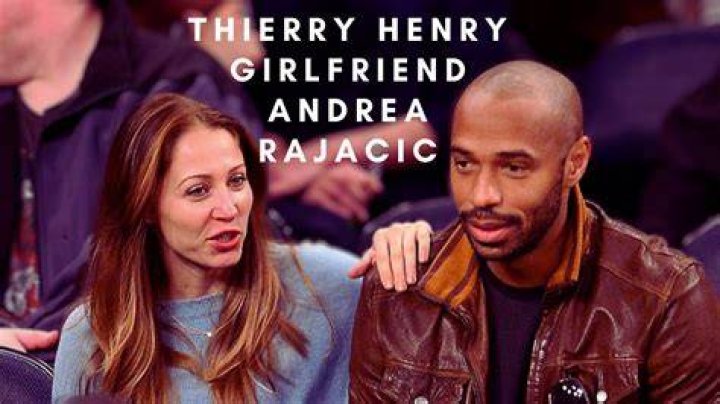 Exploring The Life Of Thierry Henry And His Girlfriend In 2024