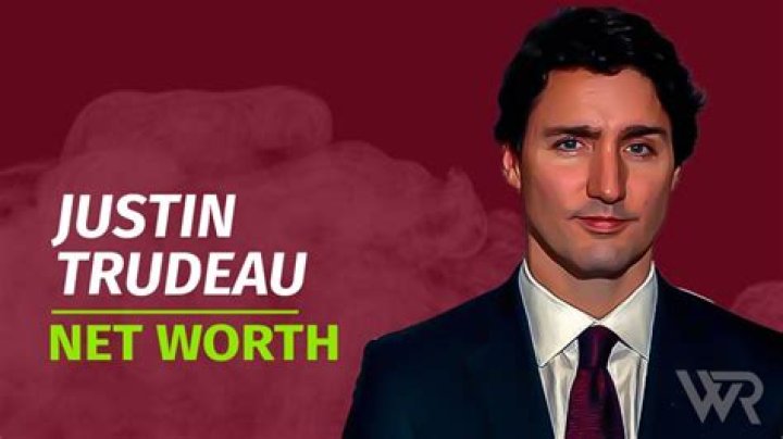 Justin Trudeau's Wealth: Estimated Net Worth And Assets