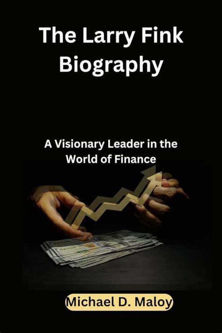 Lerry Fink: A Visionary Leader In Finance And Investment