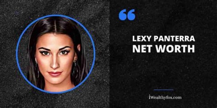Lexy Panterra's Net Worth And Path To Success