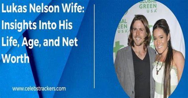 Lukas Nelson: A Journey Through His Relationships