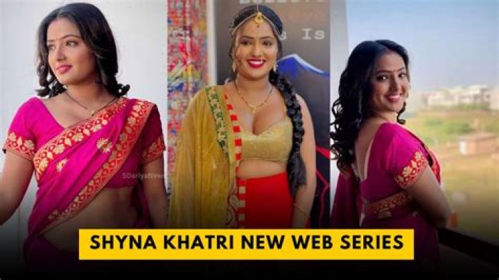 Shyna Khatri Web Series: Where to Watch & More!