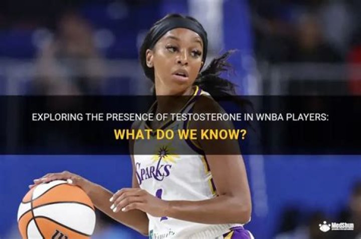 Understanding Testosterone Use In The WNBA