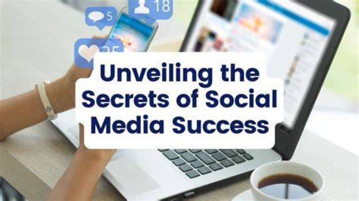 Unlocking The Secrets Of Social Media Success