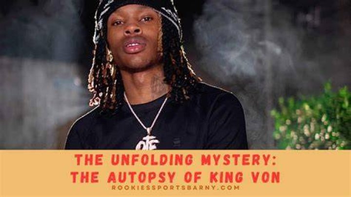 Unraveling The Mystique Of King Von: Causa Morte And Legacy